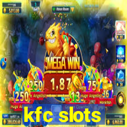 kfc slots